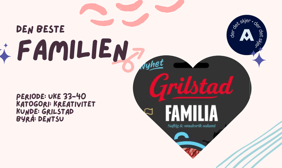 Case: Den beste familien. Kunde: Grilstad. Mediebyrå: Dentsu Norge